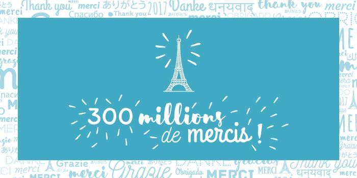 300 millions de mercis